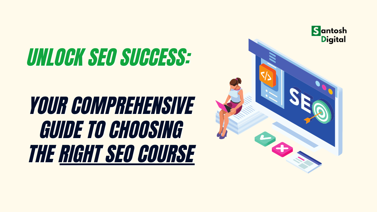 Unlock SEO Success: Your Comprehensive Guide to Choosing the Right SEO Course
