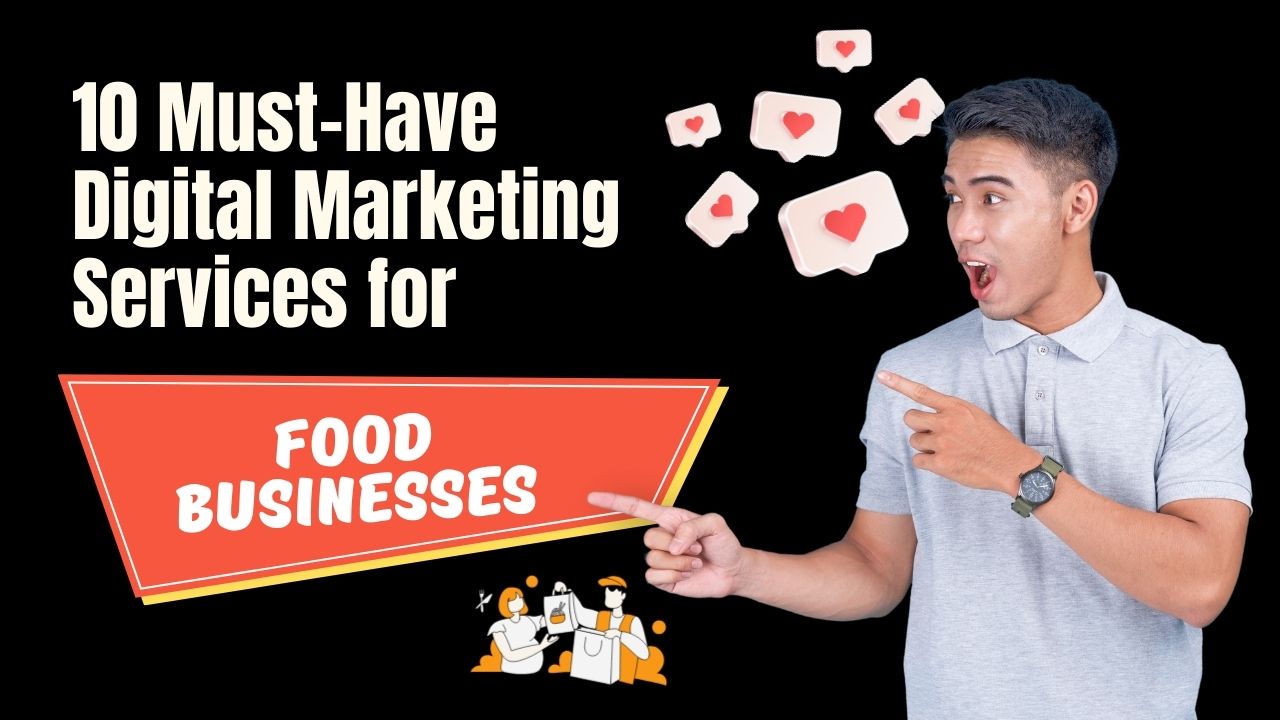 10 Must-Have Digital Marketing Services for Food Businesses in 2024